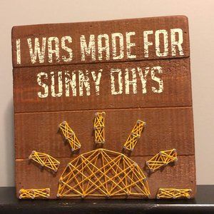 "I WAS MADE FOR SUNNY DAYS" Sign